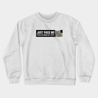 Just Pass Me This is As Good As It gets Sticker, Funny Bumper Meme Sticker Crewneck Sweatshirt